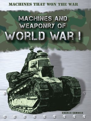 cover image of Machines and Weaponry of World War I